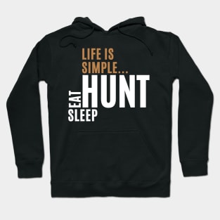 Life Is Simple Eat Sleep Hunt Hoodie